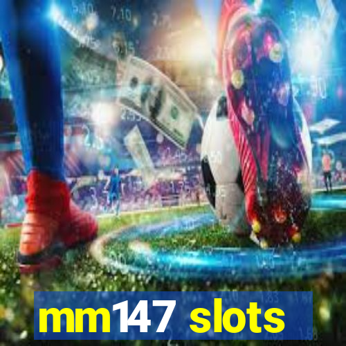 mm147 slots