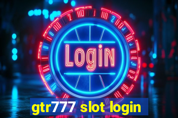 gtr777 slot login