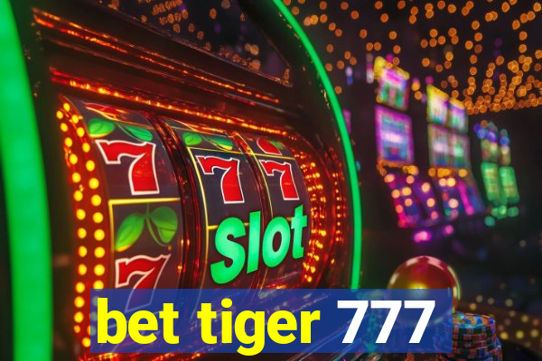 bet tiger 777