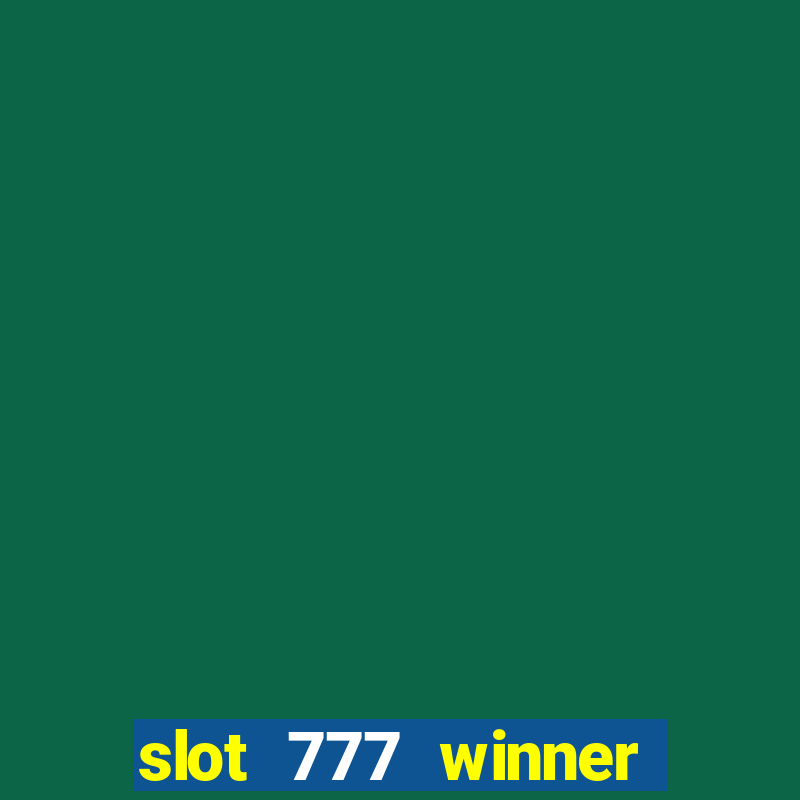 slot 777 winner paga mesmo