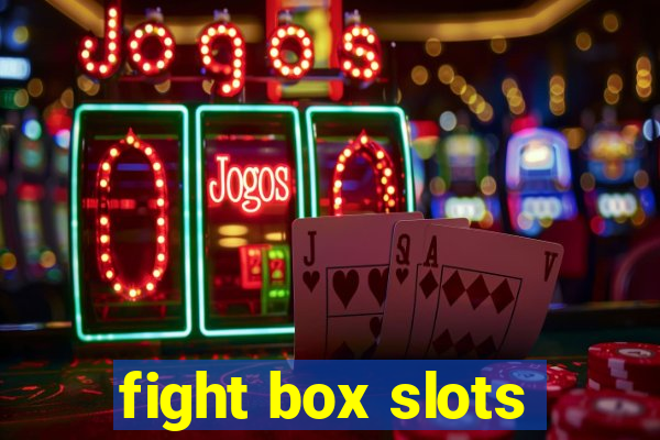 fight box slots