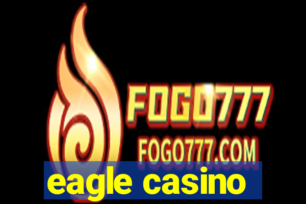 eagle casino