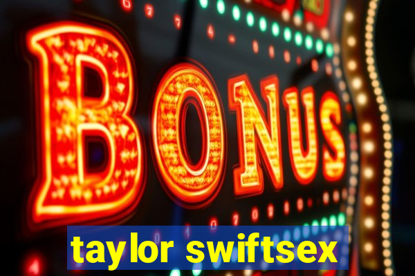 taylor swiftsex