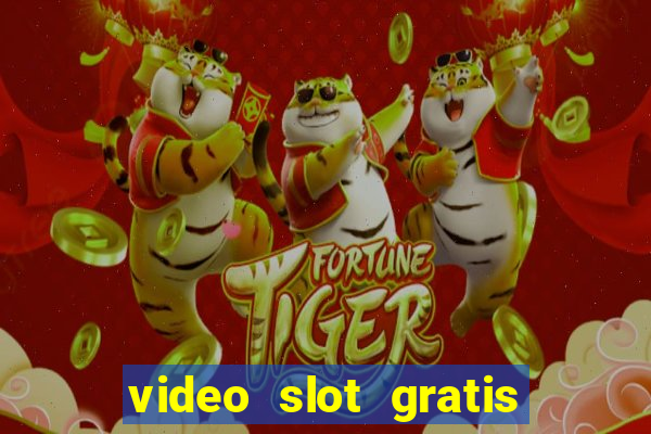 video slot gratis senza registrazione