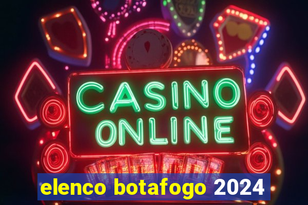 elenco botafogo 2024