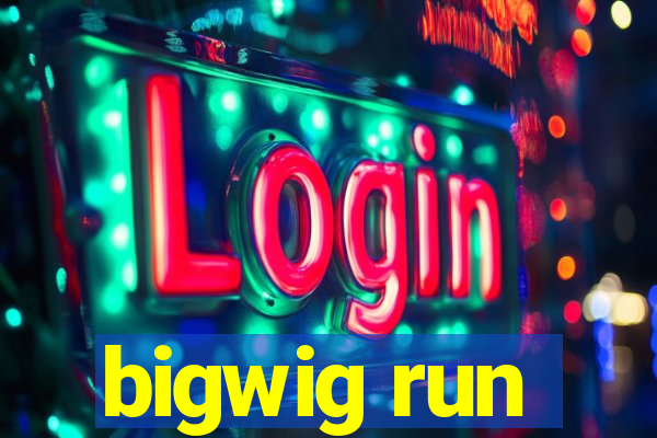 bigwig run