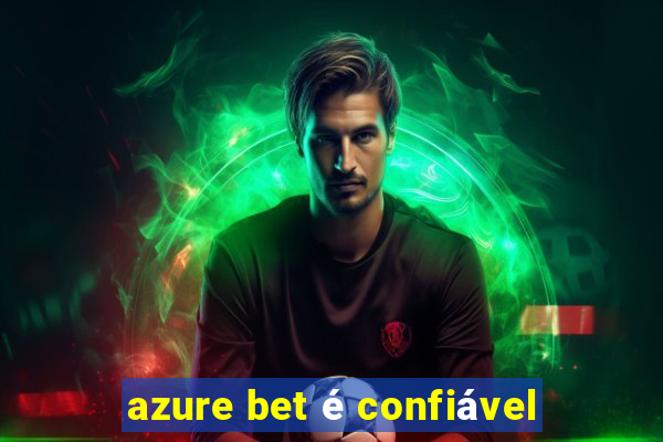 azure bet é confiável