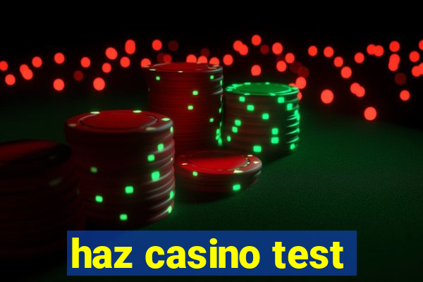 haz casino test