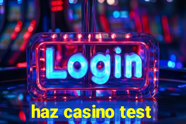 haz casino test