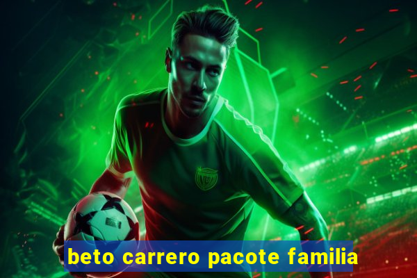 beto carrero pacote familia