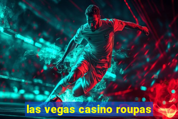 las vegas casino roupas