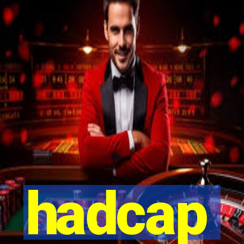 hadcap