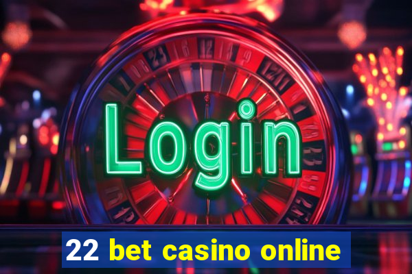 22 bet casino online