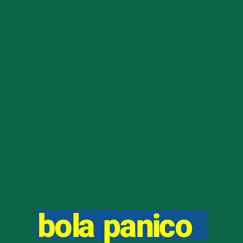 bola panico