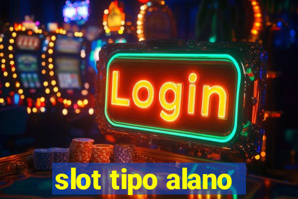 slot tipo alano