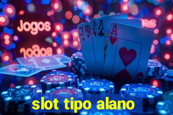 slot tipo alano