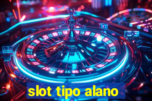 slot tipo alano