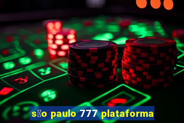 s茫o paulo 777 plataforma