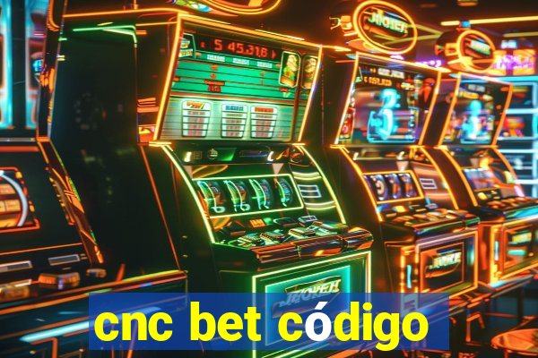 cnc bet código