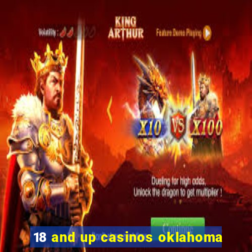 18 and up casinos oklahoma