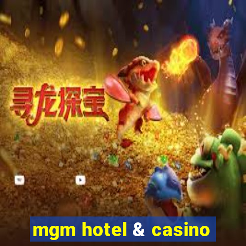 mgm hotel & casino