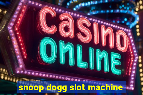 snoop dogg slot machine