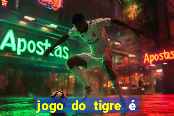 jogo do tigre é legalizado no brasil