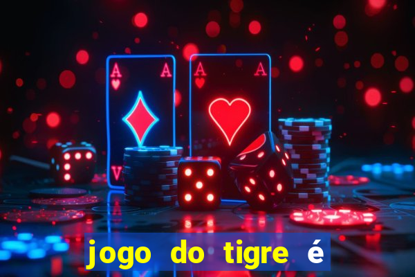 jogo do tigre é legalizado no brasil