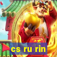 cs ru rin