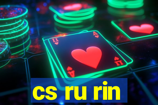 cs ru rin