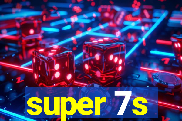 super 7s