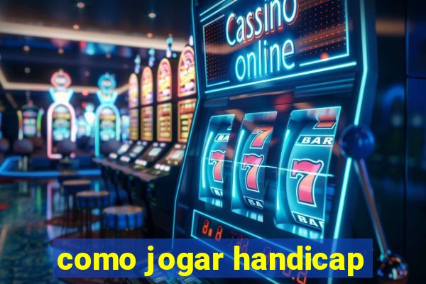 como jogar handicap