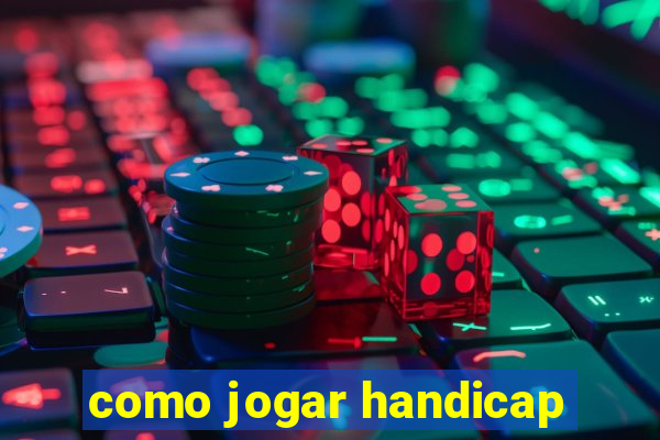 como jogar handicap