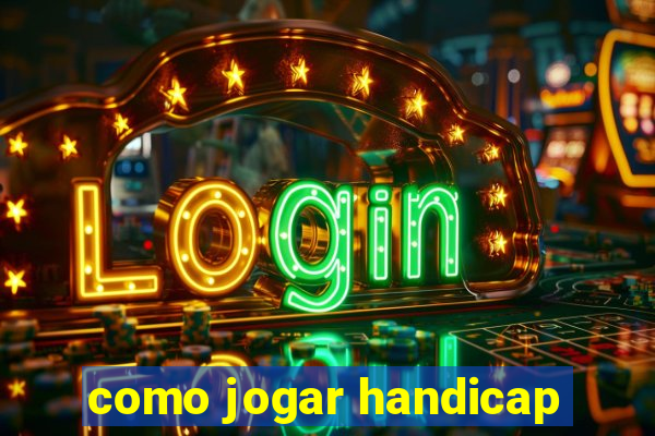 como jogar handicap