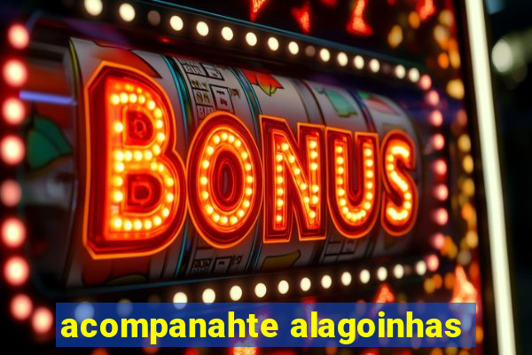 acompanahte alagoinhas