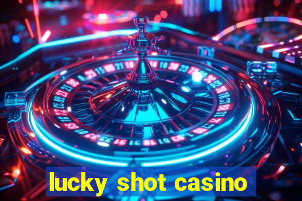 lucky shot casino