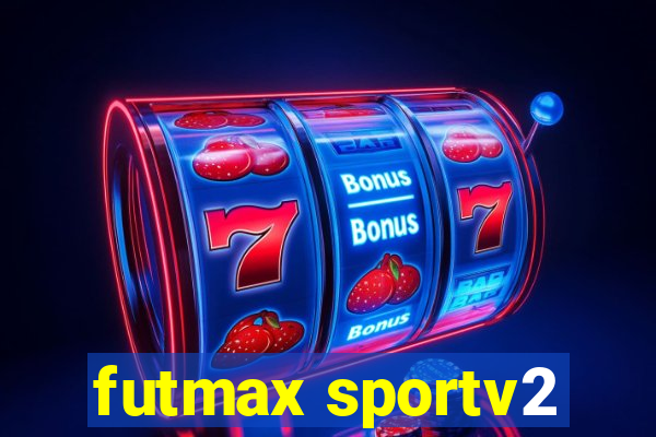 futmax sportv2