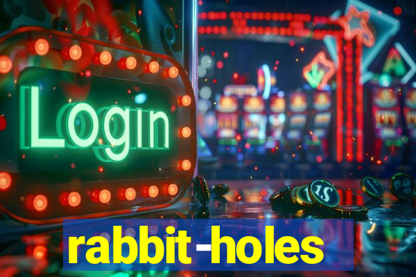 rabbit-holes