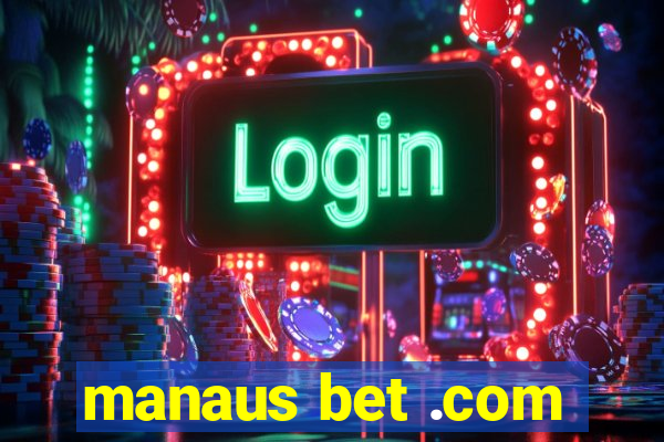 manaus bet .com