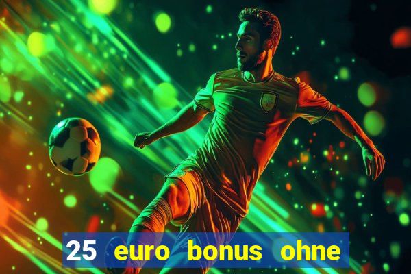 25 euro bonus ohne einzahlung casino 2022