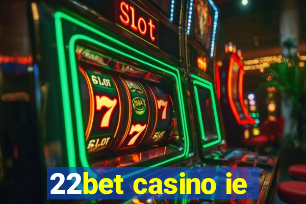 22bet casino ie