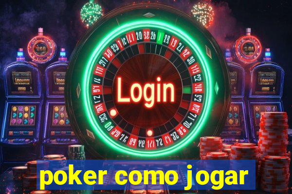 poker como jogar