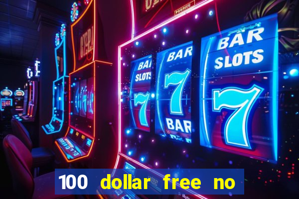 100 dollar free no deposit casino