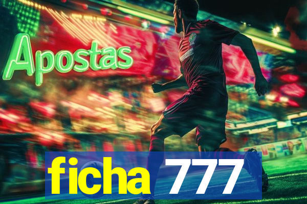 ficha 777