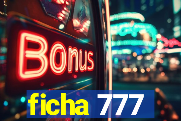 ficha 777