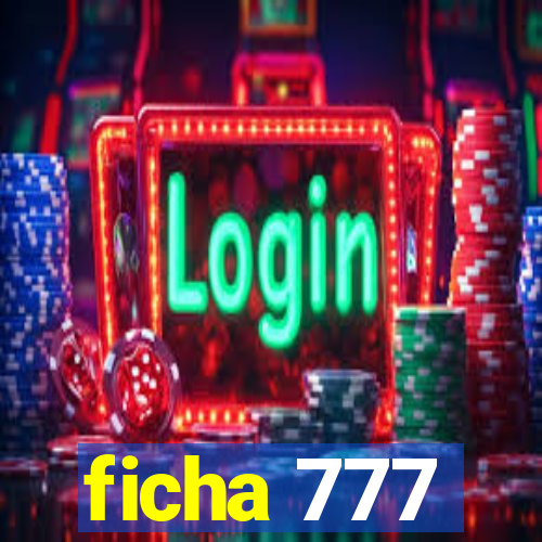 ficha 777