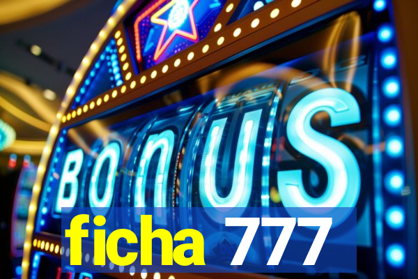 ficha 777