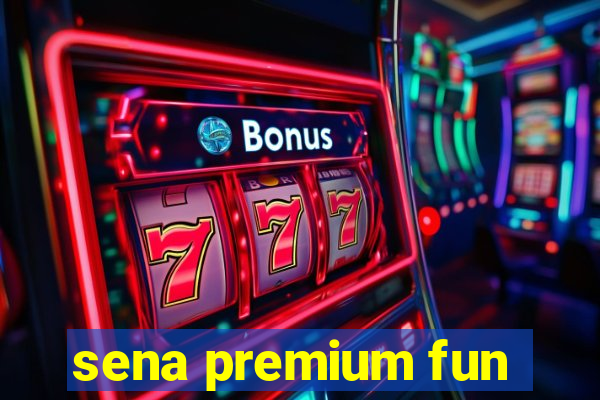 sena premium fun