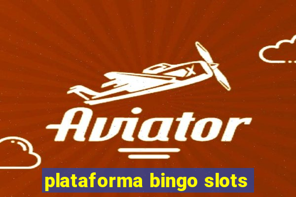 plataforma bingo slots