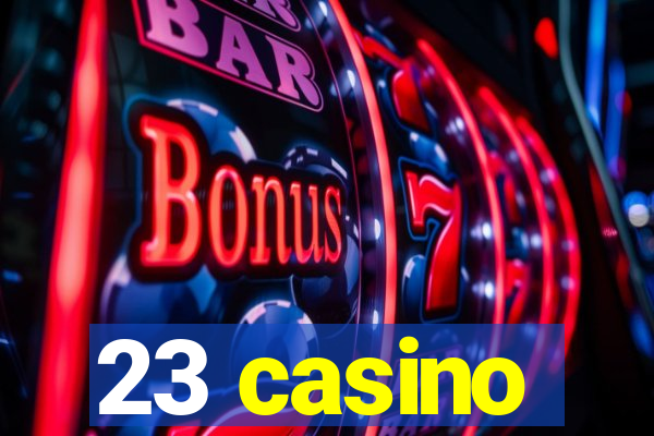 23 casino